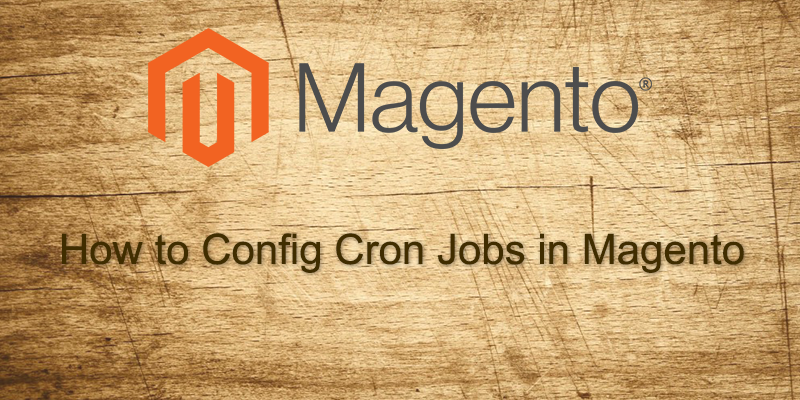 How to Config Cron Jobs in Magento